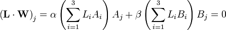 
\left( \mathbf{L} \cdot \mathbf{W} \right)_{j} =  
\alpha \left( \sum_{i=1}^{3} L_{i} A_{i} \right) A_{j} + \beta \left( \sum_{i=1}^{3} L_{i} B_{i} \right) B_{j} = 0
