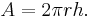 A = 2 \pi r h.\,