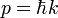 p = \hbar k