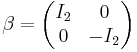 \beta = \begin{pmatrix} I_2 & 0 \\ 0 & -I_2 \end{pmatrix}