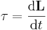 \mathbf{\tau}=\frac{\mathrm{d}\mathbf{L}}{\mathrm{d}t}