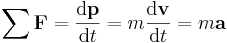 \ \sum{\mathbf{F}} = {\mathrm{d}\mathbf{p} \over \mathrm{d}t} = m{\mathrm{d}\mathbf{v} \over \mathrm{d}t} = m\mathbf{a} 