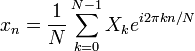 x_n = \frac{1}{N}\sum_{k=0}^{N-1}X_k  e^{i 2 \pi kn/N} 