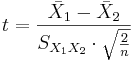 t = \frac{\bar {X}_1 - \bar{X}_2}{S_{X_1X_2} \cdot \sqrt{\frac{2}{n}}}\ 