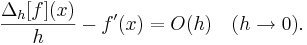  \frac{\Delta_h[f](x)}{h} - f'(x) = O(h) \quad (h \to 0). 