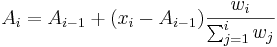 
A_i=A_{i-1}+(x_i-A_{i-1})\frac{w_i}{\sum^{i}_{j=1} w_j}
