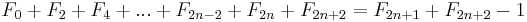 F_0+F_2+F_4+...+F_{2n-2}+F_{2n}+F_{2n+2}=F_{2n+1}+F_{2n+2}-1