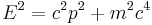 E^{2} = c^{2} p^{2} + m^{2} c^{4}