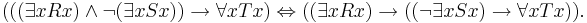 (((\exists x Rx) \land \lnot (\exists x Sx)) \to \forall x Tx) \Leftrightarrow ((\exists x Rx) \to ((\lnot \exists x Sx) \to \forall x Tx)).