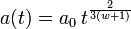  a(t)=a_0\,t^{\frac{2}{3(w+1)}} 