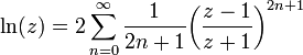 \ln (z) = 2 \sum_{n=0}^\infty \frac{1}{2n+1} {\left ( \frac{z-1}{z+1} \right ) }^{2n+1}