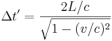 \Delta t' = \frac{2L/c}{\sqrt{1-(v/c)^2}}