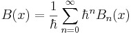 B(x) = \frac{1}{\hbar} \sum_{n=0}^\infty \hbar^n B_n(x)