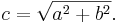  c = \sqrt{a^2 + b^2}. \,