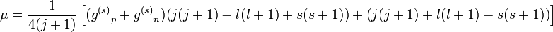 \mu = 
{1\over 4 (j+1)}\left[({g^{(s)}}_p + {g^{(s)}}_n)\big(j(j+1) - l(l+1) + s(s+1)\big) + \big(j(j+1) + l(l+1) - s(s+1)\big)\right]