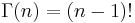  \Gamma(n) = (n-1)!\, 