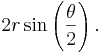  2r \sin \left( \frac{ \theta}{2} \right).\,\ 