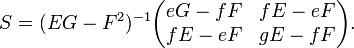 S= (EG-F^2)^{-1}\begin{pmatrix}
eG-fF& fE-eF \\
fE-eF & gE- fF\end{pmatrix}.