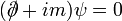 (\partial\!\!\!/ + im)\psi = 0