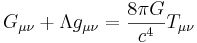 G_{\mu \nu} + \Lambda g_{\mu \nu}= {8\pi G\over c^4} T_{\mu \nu}\,