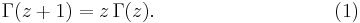 \Gamma(z+1)=z \, \Gamma(z).\,\,\,\,\,\,\,\,\,\,\,\,\,\,\,\,\,\,\,\,\,\,\,\,\,\,\,\,\,\,\,\,\,\,\,\,\,\,\,\,\,\,\,\,\,\,\,\,\,\,\,\,\,\,(1) \,\!