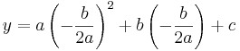 y=a\left (-\frac{b}{2a}\right )^2 + b \left ( -\frac{b}{2a} \right ) + c