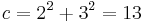 \displaystyle  c = 2^2 + 3^2 = 13 \,