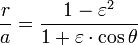 \ \frac r a =\frac{1-\varepsilon^2}{1+\varepsilon\cdot\cos \theta} 