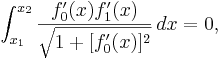  \int_{x_1}^{x_2} \frac{ f_0'(x) f_1'(x) } {\sqrt{1 + [ f_0'(x) ]^2}}\,dx =0, \,