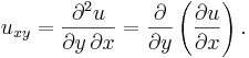 u_{xy} = {\part^2 u \over \partial y\, \partial x} = {\partial \over \partial y } \left({\partial u \over \partial x}\right). 