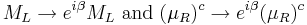 M_L\rightarrow  e^{i\beta}M_L\text{ and }(\mu_R)^c\rightarrow  e^{i\beta}(\mu_R)^c