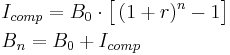 
\begin{align}
&I_{comp}=B_0\cdot\big[\left(1+r\right)^n-1\big]\\
&B_n=B_0+I_{comp}
\end{align}
