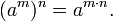 (a^m)^n = a^{m \cdot n}.