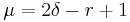 \mu = 2\delta - r + 1