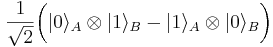 {1 \over \sqrt{2}} \bigg( |0\rangle_A \otimes  |1\rangle_B - |1\rangle_A \otimes |0\rangle_B \bigg)