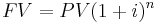 FV = PV(1+i)^n