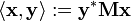 \langle \mathbf{x},\mathbf{y}\rangle�:= \mathbf{y}^*\mathbf{M}\mathbf{x}