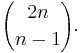 {2n\choose n-1}.