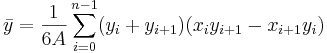 \bar y = \frac{1}{6 A} \sum_{i = 0}^{n - 1} (y_i + y_{i + 1}) (x_i y_{i + 1} - x_{i + 1} y_i)\,