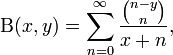 
 \Beta(x,y) =
  \sum_{n=0}^\infty \dfrac{{n-y \choose n}} {x+n},
\!