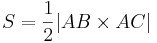 S = \frac{1}{2}|{AB}\times{AC}|