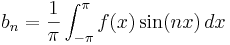 b_n = \frac{1}{\pi}\int_{-\pi}^{\pi} f(x) \sin(nx)\, dx