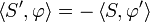 \left\langle S', \varphi \right\rangle = - \left\langle S, \varphi' \right\rangle