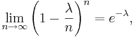 \lim_{n\to\infty}\left(1-{\lambda \over n}\right)^n=e^{-\lambda},