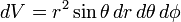 dV = r^2 \sin \theta \,dr\, d \theta\,d\phi