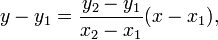 y - y_1 = \frac{y_2 - y_1}{x_2 - x_1} (x - x_1),