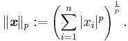 \|\emph{\textbf{x}}\|_p�:= \left( \sum_{i=1}^n |x_i|^p \right)^\frac{1}{p}.