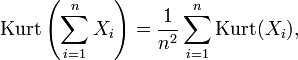 \operatorname{Kurt}\left(\sum_{i=1}^n X_i \right) = {1 \over n^2} \sum_{i=1}^n \operatorname{Kurt}(X_i),