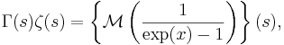 \Gamma(s)\zeta(s) =\left\{ \mathcal{M} \left(\frac{1}{\exp(x)-1}\right) \right\}(s),\!