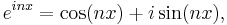  e^{inx} = \cos(nx)+i\sin(nx), \,